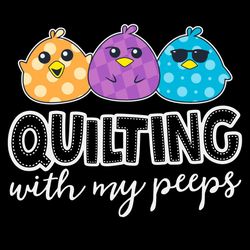 quilting with my peeps svg,funny quilting svg,quilting svg,quilting
