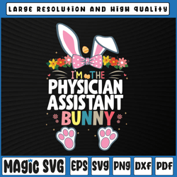 I'm The Physician Assistant Svg, Bunny Easter Day Svg, PA Student Scrub life medical, Easter Day, Digital download