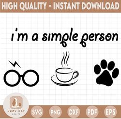 im a simple person - dog cat lover - harry potter inspired , harry potter svg, silhouette cut files, hogwarts svg, dxf,