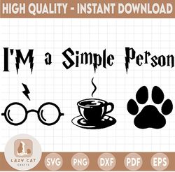 i'm a simple person svg,harry potter svg, harry potter theme, harry potter print, potter birthday svg, png dxf day