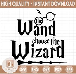 the wand choose the winzard svg,harry potter svg, harry potter theme, harry potter print, potter birthday,  svg, png dxf