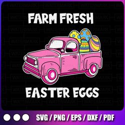 farm fresh easter eggs svg, easter sign svg, easter truck svg, kids easter eggs png, farmhouse png files for sublimation