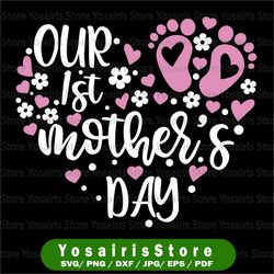 Our First Mother's Day Svg, Baby Mothers day svg, Happy Mothers Day Svg, Mother's Day Gift