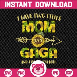 i have two titles mom and gaga png, mother's day png, sunflower, mothers day, mom birthday png, gaga png, flower png, pr