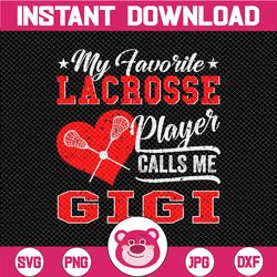 heart my favorite lacrosse player calls me gigi svg, fun gift for gigi svg, lacrosse gigi iron on png, love lacrosse spo