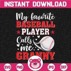 my favorite baseball player calls me granny svg, mothers day svg, baseball granny svg, love baseball svg, baseball fan c