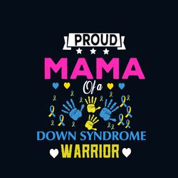 proud mama of a down syndrome warrior svg, down syndrome svg, down syndrome awareness svg, awareness svg