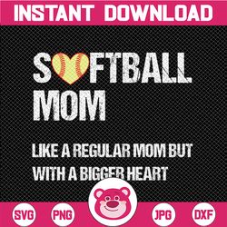 softball mom like regular mom but with bigger heart svg, mother's day svg, softball mom, ball mom svg, softball cut file