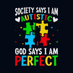 society says i am autistic god says i am perfect autism awareness svg, awareness svg, autism awareness svg