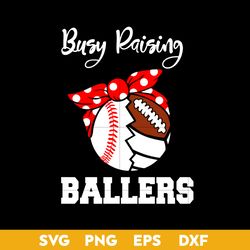 busy raising ballers svg, mom life svg, mother's day svg, png dxf eps digital file