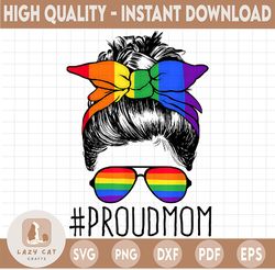 Messy Bun Proud mom LGBT png, Messy bun png, LGBT png, Gay Pride png, Lesbian, Gay, Pansexual, Transgender Digital Print