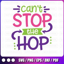 cute easter svg  | can't stop the hop tee | easter bunnysvgeaster egg, dxf,eps,svg