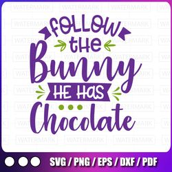 follow the bunny he has chocolate svg, easter svg, easter basket svg, svg cut file, easter svg , cameo files