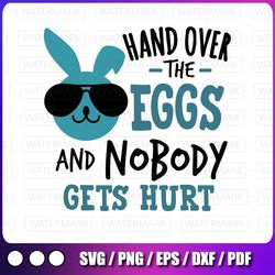 boys easter svg, easter bunny svg, easter boy, funny easter svg, hand over the eggs and nobody gets hurt svg