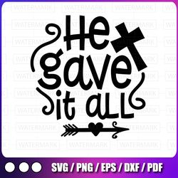 he gave it all happy easter svg spring svg jesus svg religious svg christian svg bible svg cross svg easter sign svg