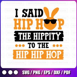 i said hip hop the hippity easter svg, boy easter svg, easter bunny svg, boy easter svg  design, funny boy svg  svg