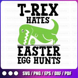t-rex hates easter egg hunt svg happy easter svg easter egg svg t-rex svg dinosaur svg spring svg easter clipart easter