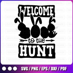 welcome to the hunt easter svg design easter bunny svg easter egg svg easter sign svg easter svg  svg cricut svg