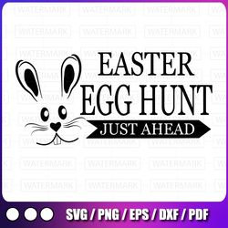 easter egg hunt just ahead happy easter svg easter bunny svg easter egg svg egg hunt svg easter sign svg spring svg
