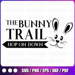 the bunny trail hop on down happy easter svg spring svg easter bunny svg bunny head svg bunny ears svg easter sign svg