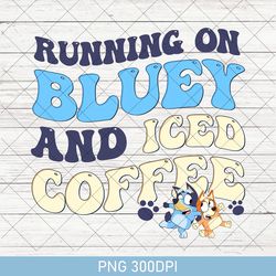 vintage running on bluey and iced coffee png, running on bluey png, bluey bingo birthday gift bluey png, bluey family