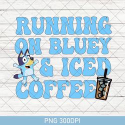 retro running on bluey and iced coffee png, bluey bingo birthday gift png, running on bluey png, bluey mothers day png