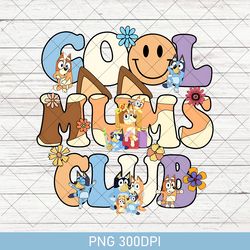 retro cool moms club png, bluey family png, bluey mum gift, mom png, mom birthday gift, bluey mum png, bluey trip png