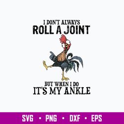 I Don_t Always Roll  A Joint But When I Do It_s My Ankle Svg, Png Dxf Eps File