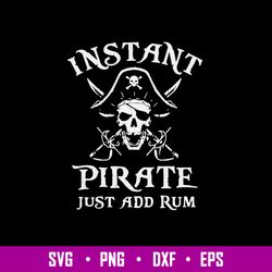 Instant Pirate Just Add Rum Svg, Pirate Svg, Png , Dxf , Eps File
