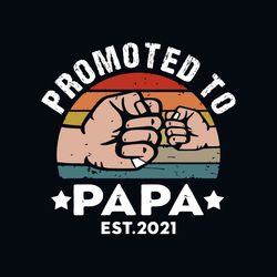 promoted to papa est 2021 svg, fathers day svg, fathers gift svg, dad svg, dad gift svg, fathers day quote svg, daddy sv