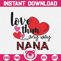 Love Them Any Way Nana Mother's Day ,Love Gnome Plaid, leopad - PNG- INSTANT DOWNLOAD - Png Printable- Digital Print
