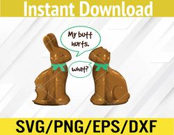 chocolate bunny easter basket funny teens gift my butt hurts svg, eps, png, dxf, digital download