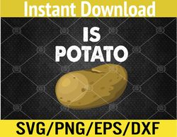 is potato - as seen on late night television svg, eps, png, dxf, digital download