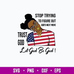 stop trying to figure out gods next move trust god let god be god svg, png dxf eps file