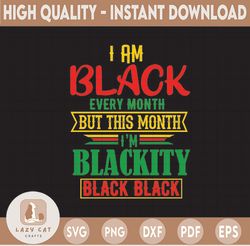 I Am Black Every Month - Black History Text African American SVG for Cricut or Silhouette