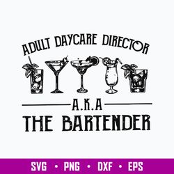 adult daycare director aka the bartender svg, adult daycare director svg png dxf eps file