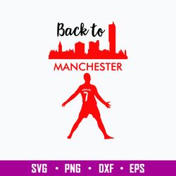 Back To Manchester Ronaldo Svg, Ronado Svg, Football Svg, Sport Svg, Png Dxf Eps File