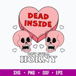 dead inside but still horny svg, skull heart svg, valentine svg, png dxf eps file