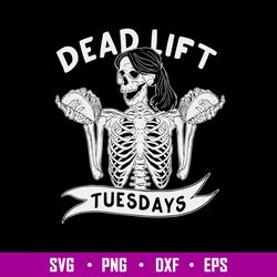 dead lift tuesdays svg, skeleton funny svg, png dxf eps file