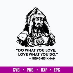 do what you love love what you do genghis khan svg, png dxf eps file