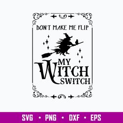 Don_t Make Me Flip My Witch Switch Svg, Halloween Svg, Png Dxf Eps File