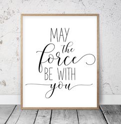 may the force be with you, printable childrens wall decor, inspirational quotes, teacher classroom decor, nursery prints