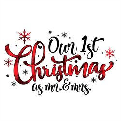 our 1st christmas as mr and mrs svg, first christmas svg png