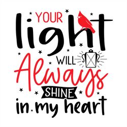 your light will always shine in my heart png sublimation designs