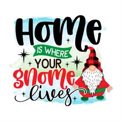 home is where your gnome lives png sublimation designs