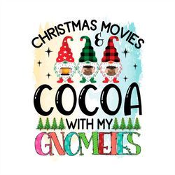 christmas movies cocoa with my gnomies svg png