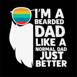 i'm a beard dad like a normal dad just better svg png