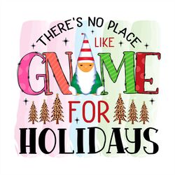 there's no place like gnome for holidays png sublimation design