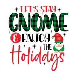 let's stay enjoy the holidays gnome png sublimation design