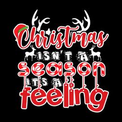 christmas isnt a season its a feeling svg png